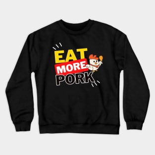 Eat More Pork - A Funny Animal Lover Design Crewneck Sweatshirt